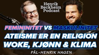 PålHenrik Hagen – Maskulinitet og femininitet Woke Kjønn Klima Ateisme er en religion Ep 70 [upl. by Joni105]