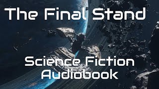 The Final Stand  Science Fiction Audiobook [upl. by Yahsram]