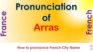 Arras How to pronounce Arras Pas de Calais Hauts de France in French accent [upl. by Annasor]