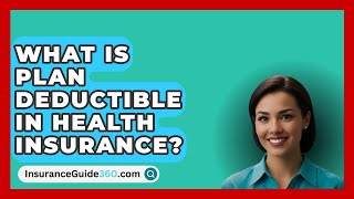 What Is Plan Deductible In Health Insurance  InsuranceGuide360com [upl. by Aneeled]