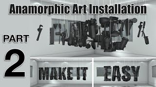 Anamorphic Art Installation  Make it Easy  Step by Step Tutorial  Part 2 [upl. by Avis]