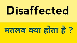 Disaffected meaning in hindi  Disaffected ka matlab kya hota hai [upl. by Aicssej115]