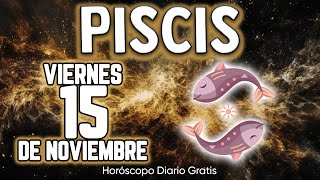 CAMBIO BRUTAL🤯VAS A VIVIR UN CIERRE DE ORO🌕💝 piscis ♓ Horóscopo diario 15 DE NOVIEMBRE 2024 🔮 new [upl. by Irrak216]