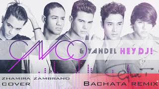 CNCO amp Yandel  Hey DJ COVER DJ Cyber T Bachata Remix [upl. by Ocsisnarf]