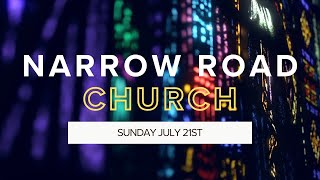 Sunday Morning Service  July 21st  Narrow Road Community Church [upl. by Aymer]