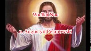 Wielka Noc  o Augustyn Pelanowski audio [upl. by Nidraj840]