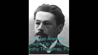 Arensky  Elegie Op36 No16  Timothy TK Murray Piano [upl. by Ycnay]