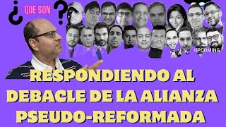 RESPONDIENDO AL DEBACLE DE LA ALIANZA REFORMADA [upl. by Ainafets]