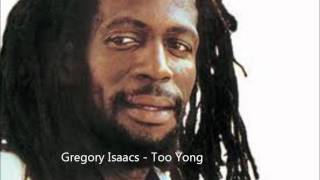 Gregory Isaacs  Too Yong [upl. by Etnud]