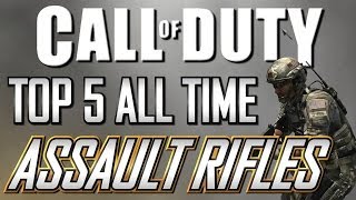 Top 5 All Time COD Assault Rifles COD4 to COD Ghosts [upl. by Ennirroc73]