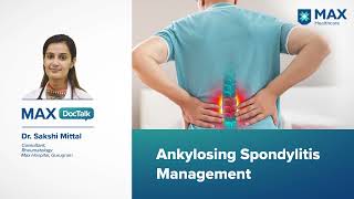 Ankylosing Spondylitis Management  Dr Sakshi Mittal  Max Hospital Gurugram [upl. by Anivid]