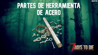 Guía Partes de Herramienta de Acero  7 Days to Die [upl. by Ellenyl713]