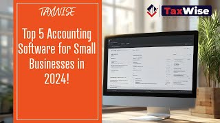 Top 5 Accounting Software for Small Businesses in 2024 With Taxwise [upl. by Stoneham]