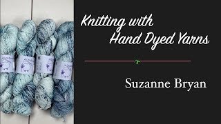 Knitting with Hand Dyed Yarns [upl. by Dustan]