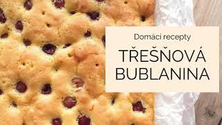 Třešňová bublanina Recept na výbornou bublaninu s ovocem  Recept na pečení [upl. by Aloise]