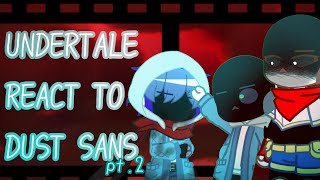 Undertale reacts to Dust Sans pt2 PUT IT ON 2X Dusttale angst notcanon [upl. by Oigroeg324]