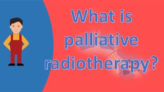 What is palliative radiotherapy  Find Health Questions [upl. by Jeffry904]