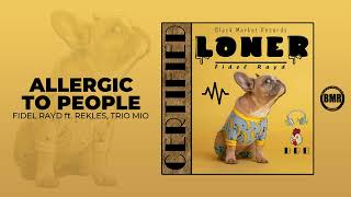 Fidel Rayd ft Rekles Trio Mio  Allergic To People [upl. by Rem]