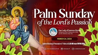 Our Lady of Sorrows Parish  Palm Sunday of the Lord’s Passion  March 24 2024 730AM [upl. by Ycnalc30]