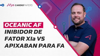 OCEANIC AF  Inibidor de fator XIa Vs apixaban para FA [upl. by Hevak]