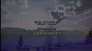 Grandaddy  quotBlu Wavquot Lyric Video [upl. by Bevan]