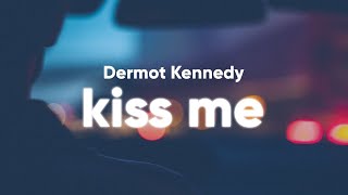 Dermot Kennedy  Kiss Me Lyrics [upl. by Asilak]