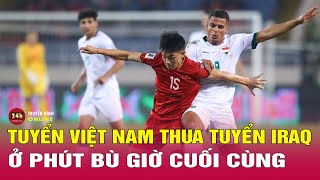 Đội tuyển Việt Nam thua 01 trước đội tuyển Iraq ngay phút bù giờ  Vòng loại World Cup 2026  THVN [upl. by Coughlin879]