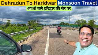 Dehradun To Haridwar by Car  Monsoon Travel  Road Condition amp Toll Tax  Travel Logs [upl. by Dustan]