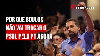 Por que Boulos não vai trocar o PSol pelo PT agora [upl. by Franzoni]