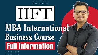 IIFT MBA in International Business Complete Details in Hindi  MBA IB Best Institute In India [upl. by Eenram]