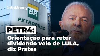 PETR4 Orientação para reter dividendo veio de Lula diz Prates [upl. by Macilroy]