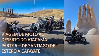 Viagem de moto ao Deserto do Atacama  Parte 6  De Santiago del Estero a Cafayate [upl. by Secrest143]