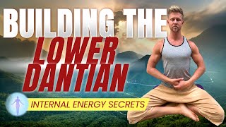 Building the Lower Dantian  Internal Energy Secrets [upl. by Lozano]