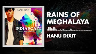 Hanu Dixit  Rains Of Meghalaya  Indiascape  Available In Youtube Audio Library [upl. by Yvonne]