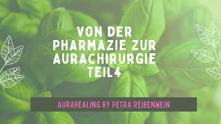 Von der Pharmazie zur Aurachirurgie mein Weg Teil 4 [upl. by Lener992]