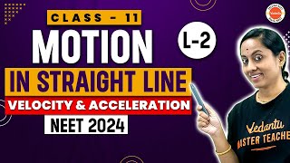 Motion in a Straight Line Class 11  L2 Velocity amp Acceleration  Class 11 Chapter 3 NEET 20242025 [upl. by Finegan]