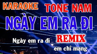 Ngày Em Ra Đi Remix Karaoke Tone Nam Nhạc Sống  Phối Mới Dễ Hát  Nhật Nguyễn [upl. by Jessi]