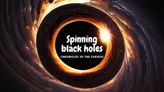 The Secrets of Rotating Black Holes Revealed by the Kerr Metric [upl. by Chon114]