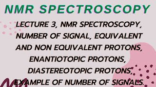 LECTURE 3 NMR SPECTROSCOPY No OF SIGNAL EQUIVALENT amp NON EQUIVALENT  ENANTIOTOPIC DIASTEREOTOPIC [upl. by Patin]