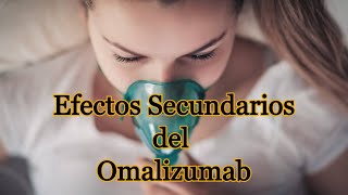 Efectos Secundarios del Omalizumab [upl. by Odnumyer422]