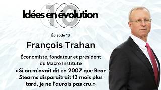 Ep16 François Trahan «À la fin dune hausse des taux tout le monde sattend à ce un soft landing» [upl. by Nodyl]