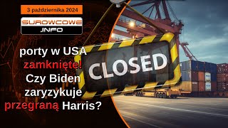 Surowcowe info 3 października 2024 – porty w USA zamknięte Czy Biden zaryzykuje przegraną Harris [upl. by Ludlow]