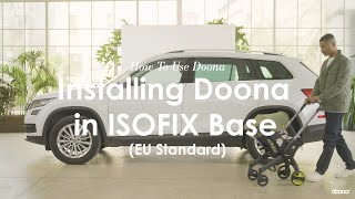 How to install Doona  in ISOFIX base  EU Standard  Doona Car Seat amp Stroller [upl. by Lotsyrc]