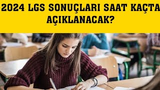 2024 LGS Sonuçları Saat Kaçta Açıklanacak [upl. by Hsirt]