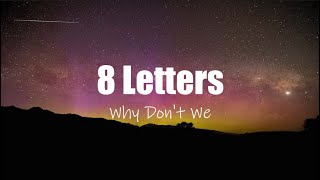 Why Dont We  8 Letters Lyrics iLyrics7 [upl. by Enilekaj]