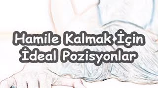 Hamile Kalmak İçin İdeal Pozisyonlar [upl. by Harrat]