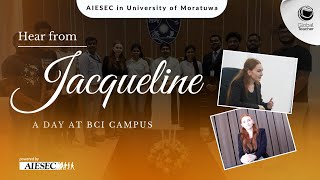 Hear from Jaqueline  A Day at BCI Campus  AIESEC in University of Moratuwa [upl. by Reena]