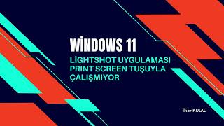 Windows 11 LightShot Uygulaması Print Screen Tuşuyla Çalışmıyor [upl. by Durkin]