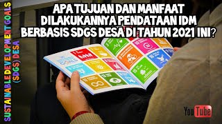 Apa Tujuan dan Manfaat Dilakukannya Pendataan IDM Berbasis SDGs Desa Di Tahun 2021 ini [upl. by Beckerman]