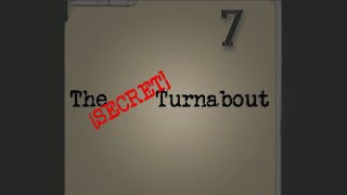 The Secret Turnabout FT Part 7 A Turnabout Theory [upl. by Ammon]